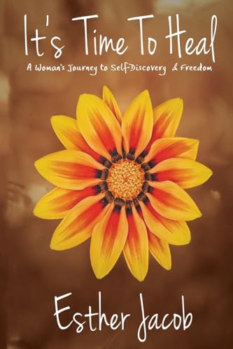Stock image for It's Time to Heal: A Woman's Journey to Self-Discovery & Freedom for sale by WorldofBooks