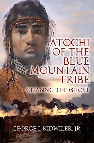Imagen de archivo de Atochi of the Blue Mountain Tribe: Chasing the Ghost (Volume 1) a la venta por Wonder Book