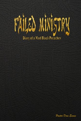 Beispielbild fr Failed Ministry: Diary of a Mad Black Preacher zum Verkauf von ThriftBooks-Dallas