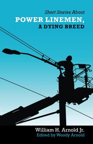 Stock image for Short Stories About Power Linemen, a Dying Breed for sale by KuleliBooks