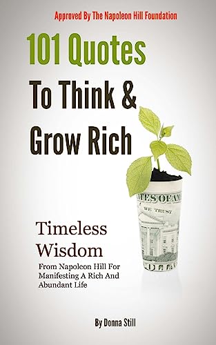 9781532941764: 101 Quotes To Think And Grow rich: Timeless Wisdom From Napoleon Hill For Manifesting A Rich And Abundant Life