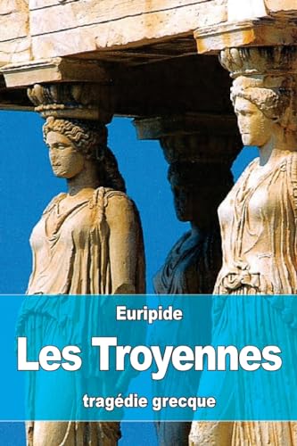 9781532942983: Les Troyennes