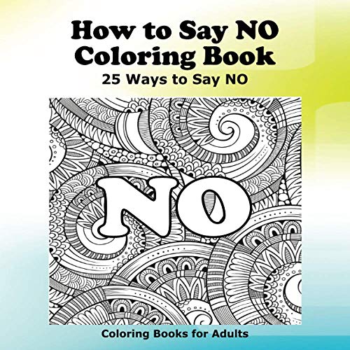 9781532944192: How to Say NO Coloring Book: 25 Ways to Say NO (How to Say Coloring Books)