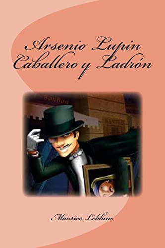 Arsenio Lupin Caballero y Ladrón (Spanish Edition) - Leblanc, Maurice:  9781532944765 - AbeBooks