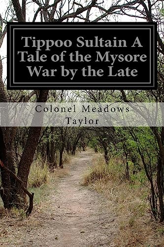 Stock image for Tippoo Sultain A Tale of the Mysore War by the Late for sale by WorldofBooks