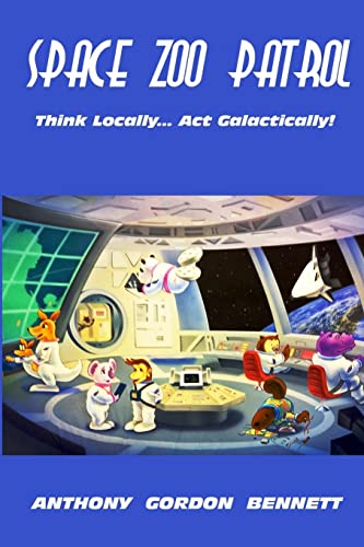 Beispielbild fr Space Zoo Patrol: Think Locally.Act Galactically zum Verkauf von Books From California