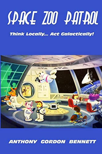 Imagen de archivo de Space Zoo Patrol: Think Locally.Act Galactically a la venta por Books From California