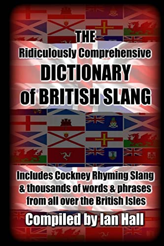 Beispielbild fr The Ridiculously Comprehensive Dictionary of British Slang: Includes Cockney Rhyming Slang zum Verkauf von AwesomeBooks