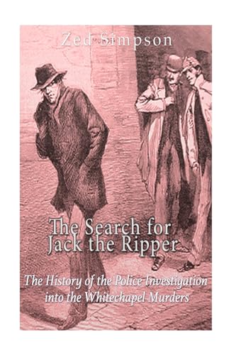 Stock image for The Search for Jack the Ripper: The History of the Police Investigation into the Whitechapel Murders for sale by Lucky's Textbooks