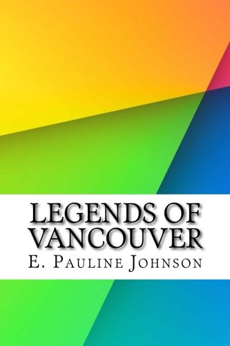 Legends of Vancouver (Paperback) - E Pauline Johnson Johnson