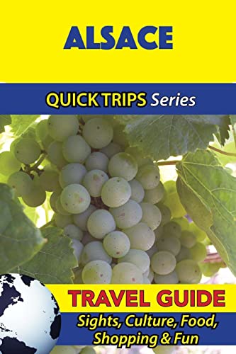 Beispielbild fr Alsace Travel Guide (Quick Trips Series): Sights, Culture, Food, Shopping & Fun zum Verkauf von AwesomeBooks