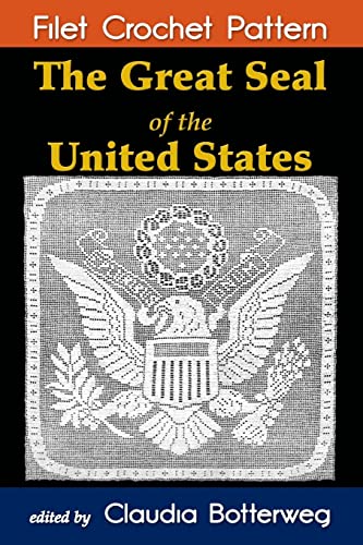 Beispielbild fr The Great Seal of the United States Filet Crochet Pattern: Complete Instructions and Chart zum Verkauf von ThriftBooks-Atlanta