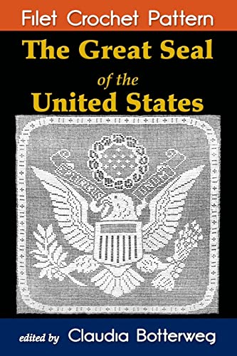 9781532965807: The Great Seal of the United States Filet Crochet Pattern: Complete Instructions and Chart