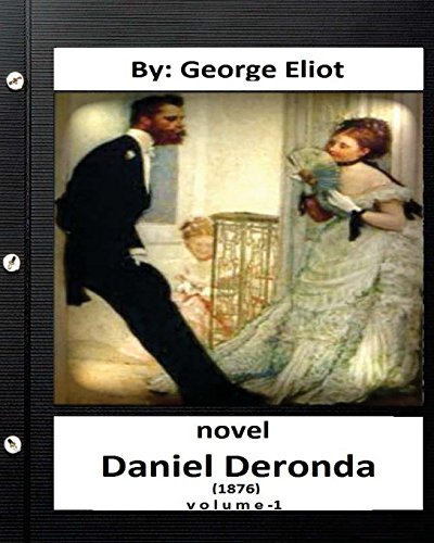 9781532973338: Daniel Deronda (1876) NOVEL By: George Eliot ( VOLUME 1)