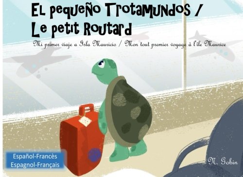 Stock image for El pequeno Trotamundos / Le petit Routard: Libro bilingue para ninos de 1 - 6 anos (espanol - frances) Livre bilingue pour enfants (francais - . voyage a l'ile Maurice (Spanish Edition) for sale by Your Online Bookstore