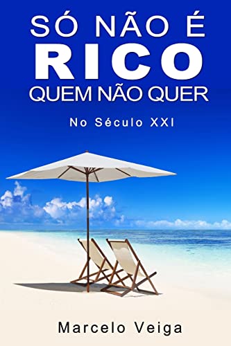 Stock image for S? N?o ? Rico Quem N?o Quer (Como Enriquecer) (Portuguese Edition) for sale by SecondSale