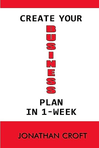 Stock image for Create Your Business Plan In 1-Week: How to Plan your future Business Venture. A Step-by-Step Tool to Guide You in Creating an Effective Business Plan for sale by Lucky's Textbooks