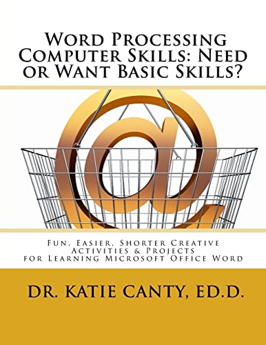 Beispielbild fr Word Processing Computer Skills--Need or Want Basic Skills?: Fun, Easier, Shorter Word Processing Creative Activities & Projects (Books Typing Computer Keyboarding Technology Education) zum Verkauf von California Books