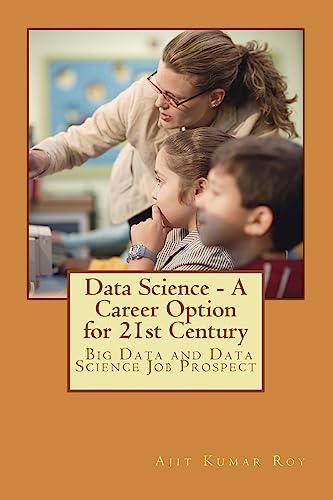 Stock image for Data Science - A Career Option for 21st Century: Career Option for Big Data and Data Science (Data Science-series-2(Revised)) for sale by Lucky's Textbooks
