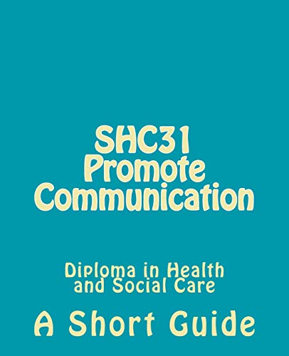 Stock image for Promote Communication (SHC31): A Short Guide (Diploma in Health and Social Care Level 3) for sale by WorldofBooks