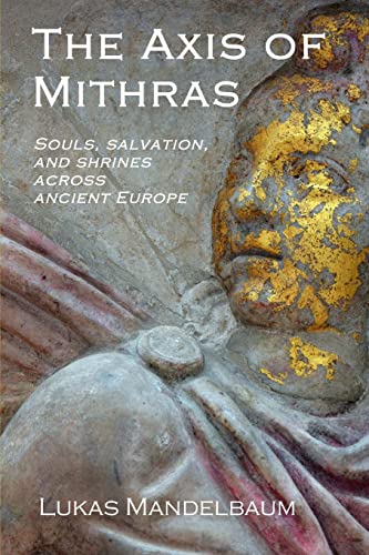 9781532995552: The Axis of Mithras: Souls, salvation, and shrines across ancient Europe