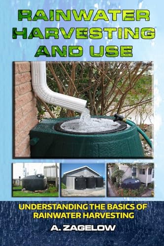 9781533001542: Rainwater Harvesting and Use: Understanding the Basics of Rainwater Harvesting: Volume 1 (Water Conservation, Resource Management, Crisis, water storage, water security)