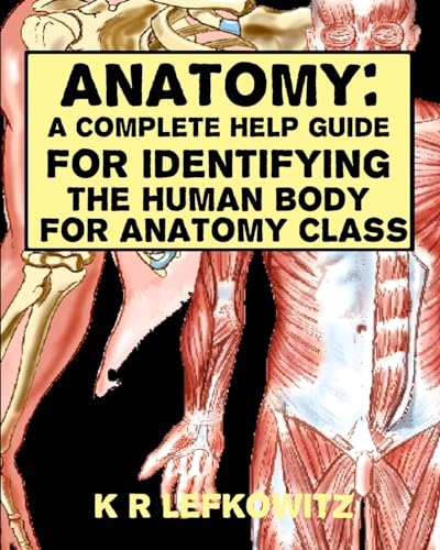 9781533002037: Anatomy: A Complete Help Guide For Identifying The Human Body For Anatomy Class