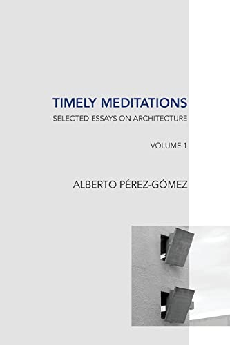 Beispielbild fr Timely Meditations, Vol. 1 : Architectural Theories and Practices zum Verkauf von Better World Books
