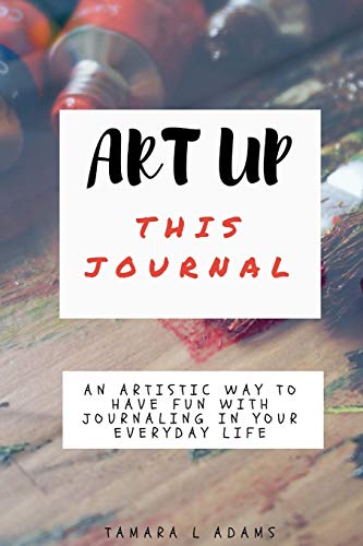 9781533015495: Art Up This Journal: An artistic way to have fun with journaling in your everyday life