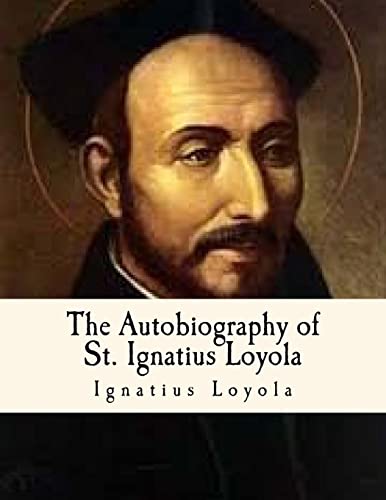 9781533016980: The Autobiography of St. Ignatius Loyola: Spiritual Classics