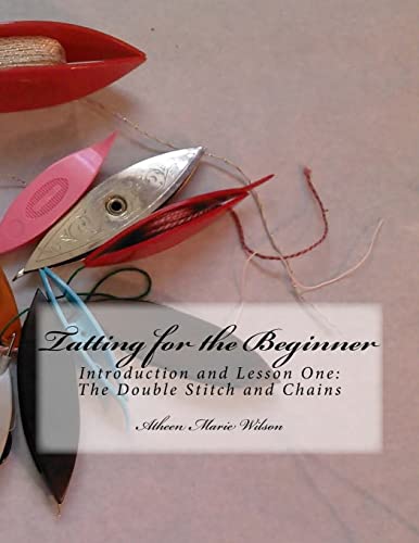 9781533018007: Tatting for the Beginner: Introduction and Lesson One