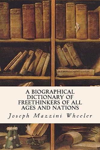 9781533026163: A Biographical Dictionary of Freethinkers of All Ages and Nations
