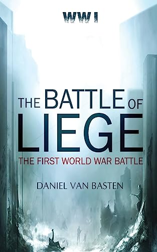 Stock image for WWI: The Battle of Liege - The First World War Battle for sale by mountain