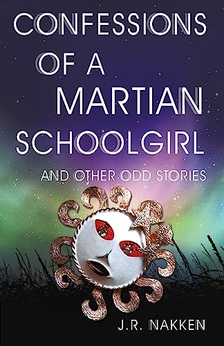 Stock image for Confessions of a Martian Schoolgirl And Other Odd Stories for sale by SecondSale