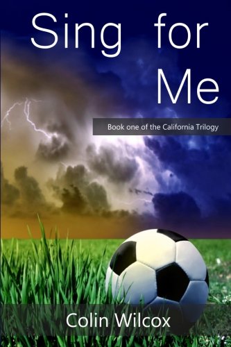 9781533033482: Sing for Me: Book one of the California Trilogy: Volume 1