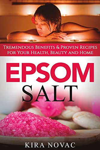 Stock image for Epsom Salt: Tremendous Benefits & Proven Recipes for Your Health, Beauty and Home for sale by ThriftBooks-Dallas