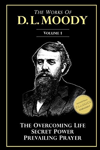 Beispielbild fr The Works of D. L. Moody, Vol 1: Overcoming Life, Secret Power, Prevailing Prayer: Volume 1 zum Verkauf von WorldofBooks