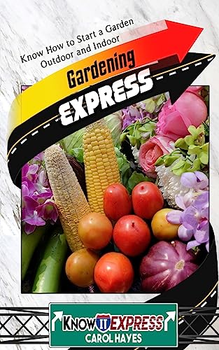 Stock image for Gardening Express: Know How to Start a Garden Outdoor and Indoor for sale by THE SAINT BOOKSTORE