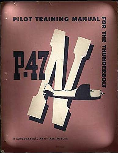 9781533049261: Pilot Training Manual For The Thunderbolt P-47N.( SPECIAL ) By: Army Air Forces