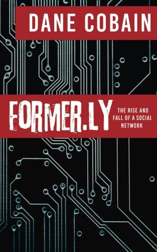 Imagen de archivo de Former.ly: The rise and fall of a social network a la venta por WorldofBooks