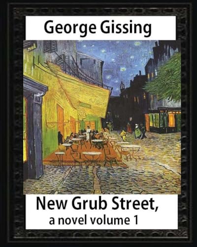 Stock image for New Grub Street, a novel (1891),by George Gissing volume 1: (Oxford World's Classics) for sale by Lucky's Textbooks