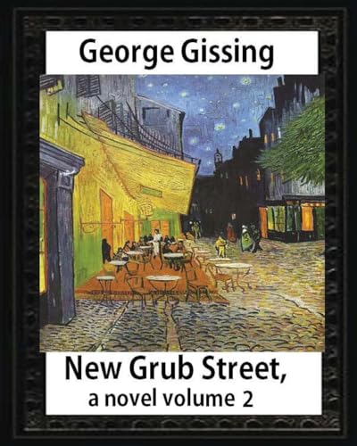 9781533053794: New Grub Street, a novel (1891),by George Gissing, volume 2: (Oxford World's Classics)