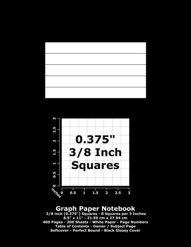 9781533056184: Graph Paper Notebook: 0.375 Inch (3/8") Squares - 8.5" x 11" - 21.59 cm x 27.94 cm - 400 Pages - 200 Sheets - White Paper - Page Numbers - Table of Contents - Black Glossy Cover