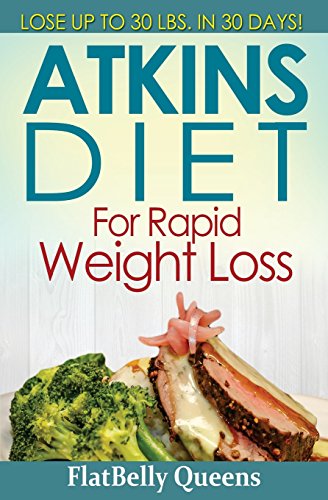 Stock image for Atkins Diet for Rapid Weight Loss : Lose up to 30 Pounds in 30 Days for sale by Better World Books