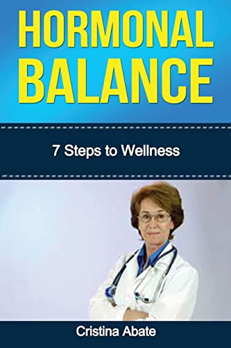 Stock image for Hormonal Balance: 7 Steps to Wellness (hormonal balance, hormonal imbalance, hormones, hormone cure, hormone balance, hormone imbalance, weight loss) for sale by WorldofBooks