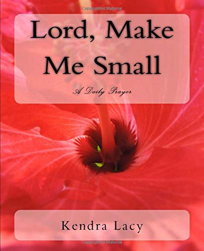 Stock image for Lord, Make Me Small: A Daily Prayer for sale by ThriftBooks-Atlanta