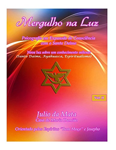 9781533061973: Mergulho na Luz Volume 2: Santo Daime, Ayahuasca, Xamanismo, Espiritualismo: Volume 1