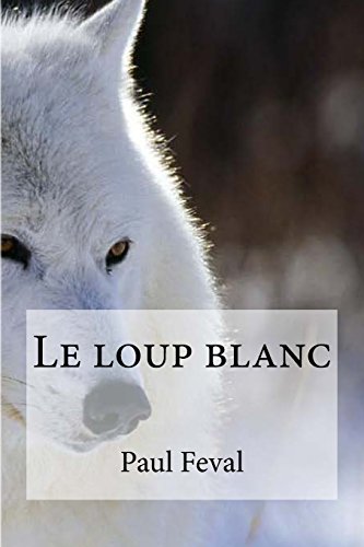 Beispielbild fr Le loup blanc (French Edition) zum Verkauf von Lucky's Textbooks