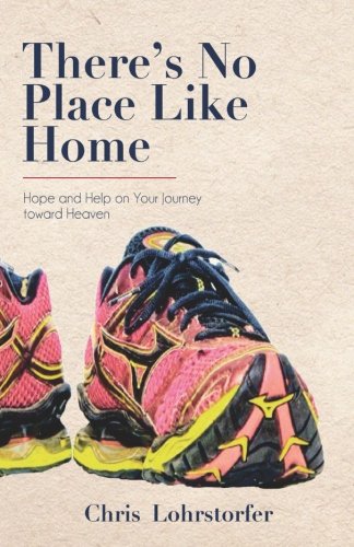 Imagen de archivo de There's No Place Like Home: Hope and Help on Your Journey toward Heaven a la venta por ThriftBooks-Dallas