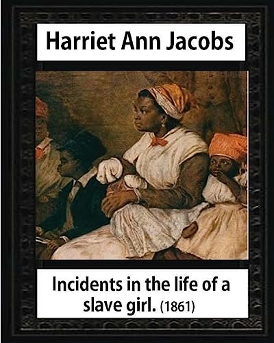 9781533076212: Incidents in the life of a slave girl,by Harriet Ann Jacobs and L. Maria Child: Lydia Maria Child February (11, 1802 – October 20, 1880)